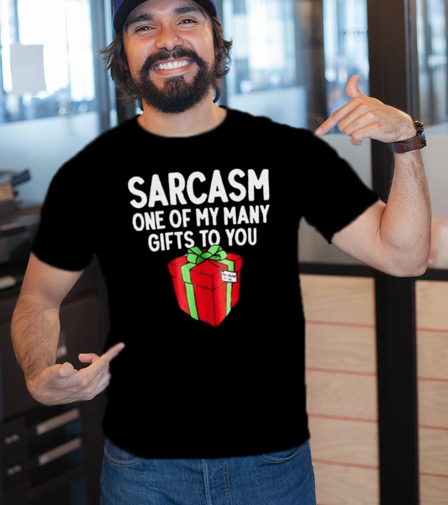 Sarcasm One Of My Many Gifts To You With Red And Green Present T-Shirt