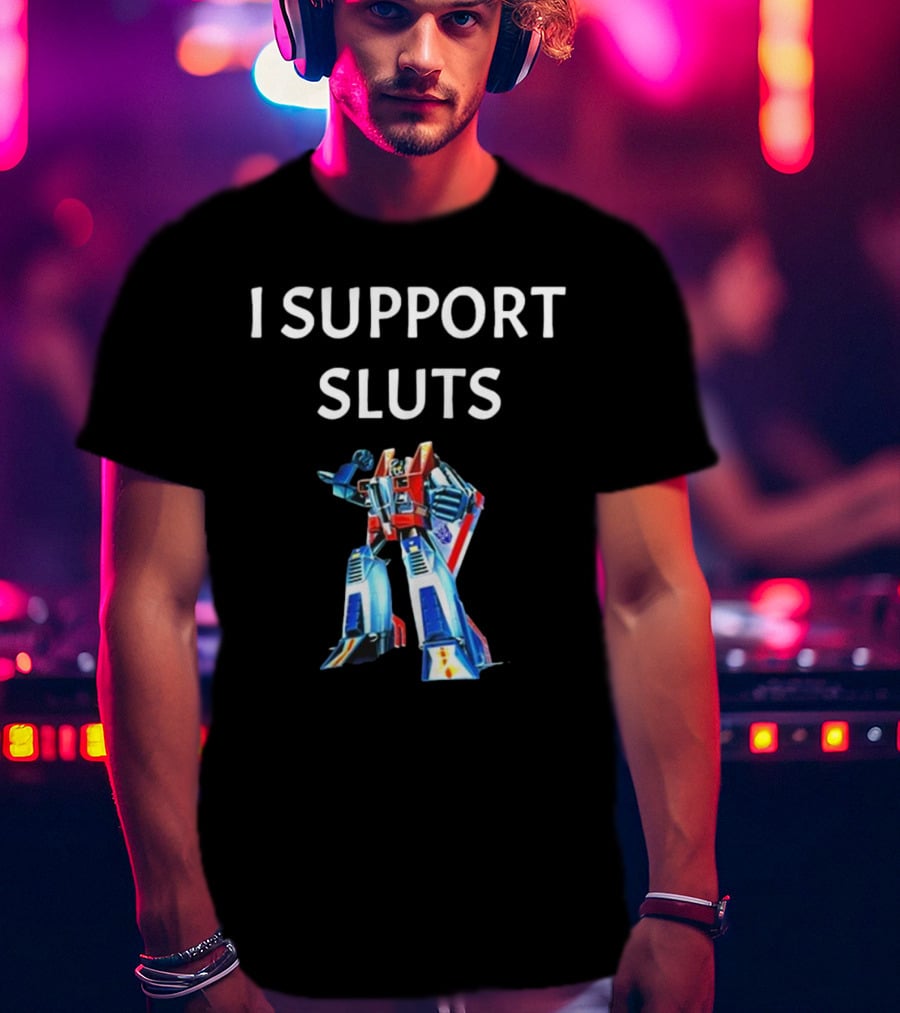 Transformers Starscream I Support Sluts T-Shirt