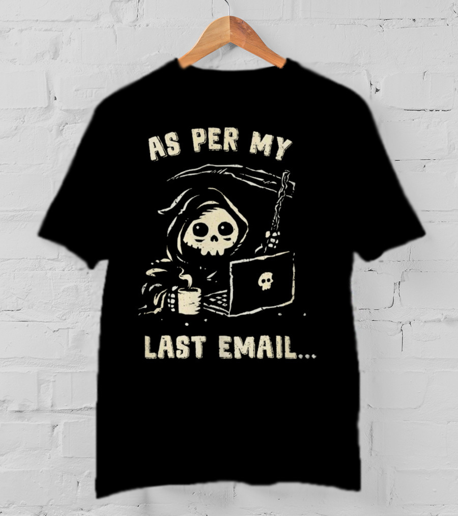 As Per My Last Email Grim Reaper Laptop Coffee T-Shirt