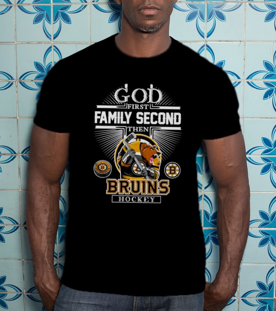 God First Family Second Then Bruins Hockey Boston Mascot T-Shirt