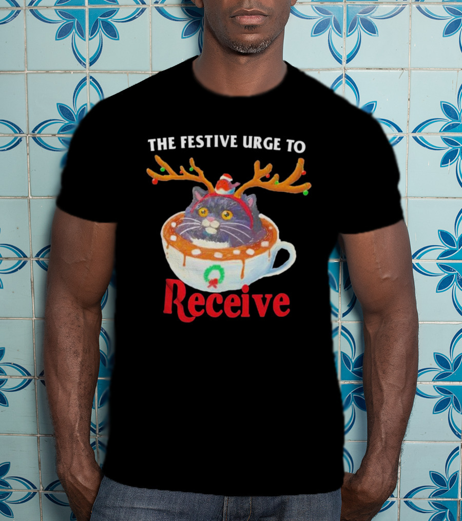 The Festive Urge To Receive Cat In Reindeer Ears In Holiday Cup T-Shirt