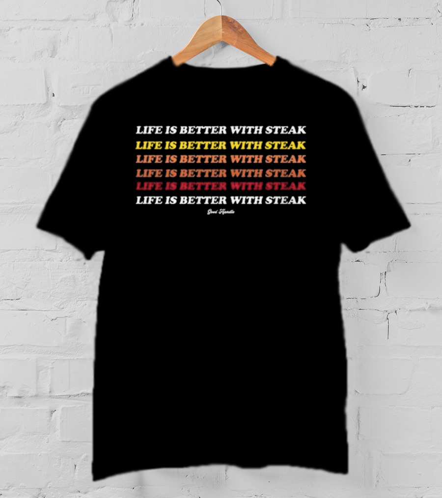 Life Is Better With Steak Dr Shawn Baker Carnivore Advocate Meat Enthusiast T-Shirt