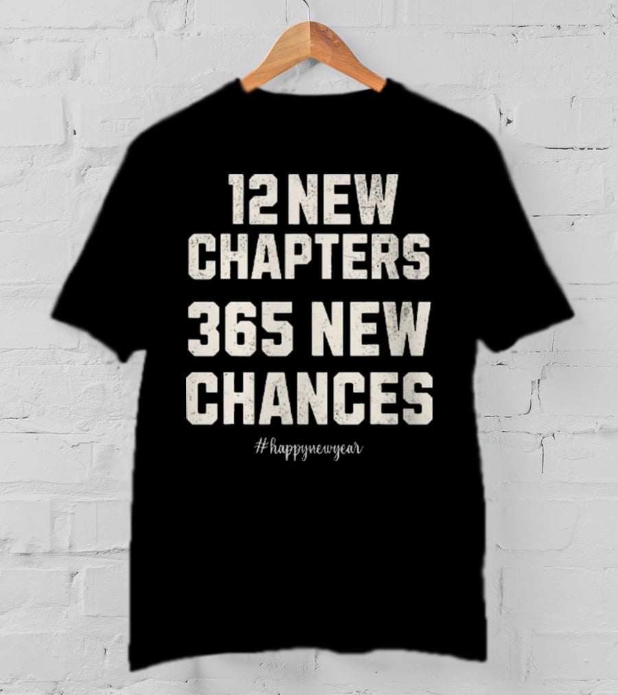 12 New Chapters 365 New Chances Happy New Year T-Shirt