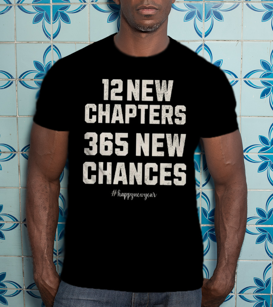 12 New Chapters 365 New Chances Happy New Year T-Shirt
