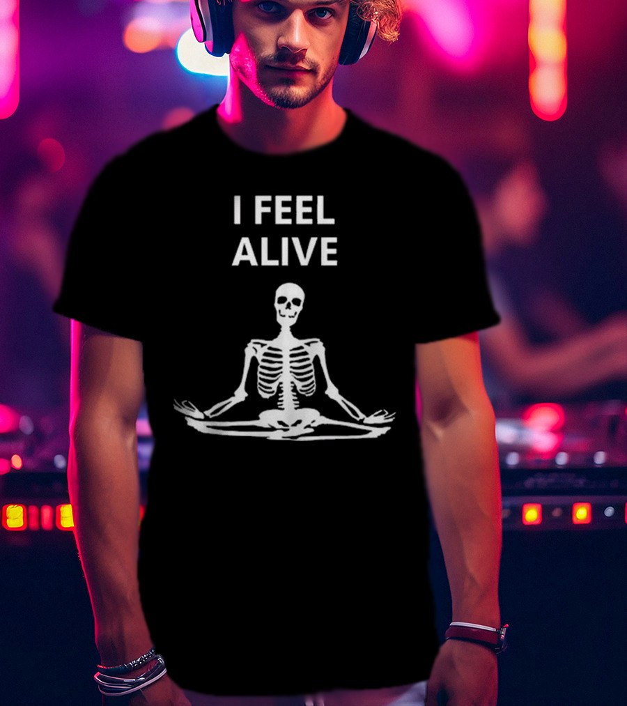 I Feel Alive Skeleton Yoga Meditation Pose T-Shirt