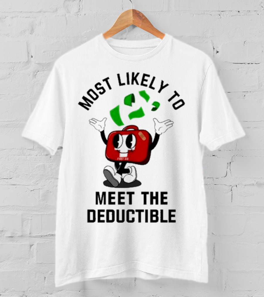 Most Likely To Meet The Deductible First Aid Cartoon Character T-Shirt
