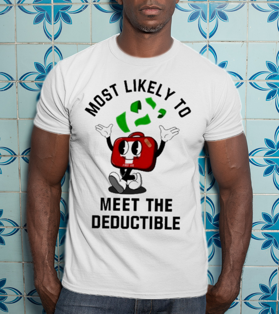 Most Likely To Meet The Deductible First Aid Cartoon Character T-Shirt