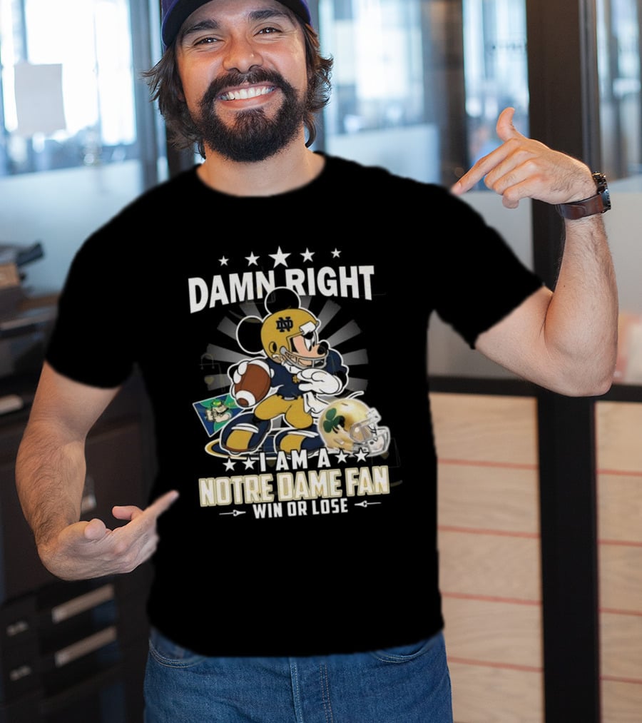 Damn Right I Am A Notre Dame Fan Win Or Lose Mickey Mouse Football 2025 T-Shirt