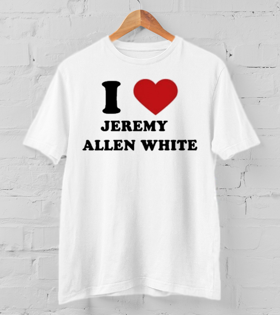 I Love Jeremy Allen White T-Shirt