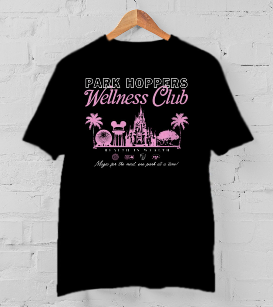 Park Hoppers Wellness Club Health Is Wealth Magic For The Mind One Park At A Time T-Shirt