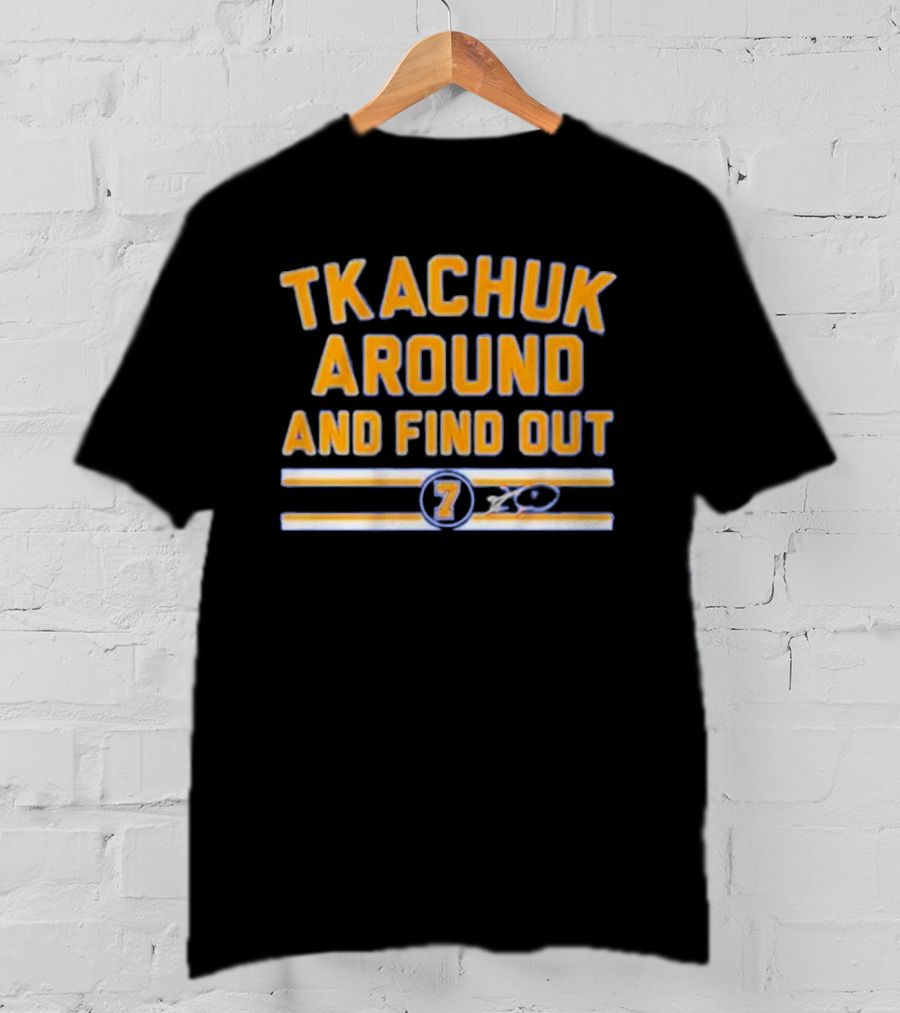 Tkachuk Around And Find Out 7 St Louis Blues T-Shirt