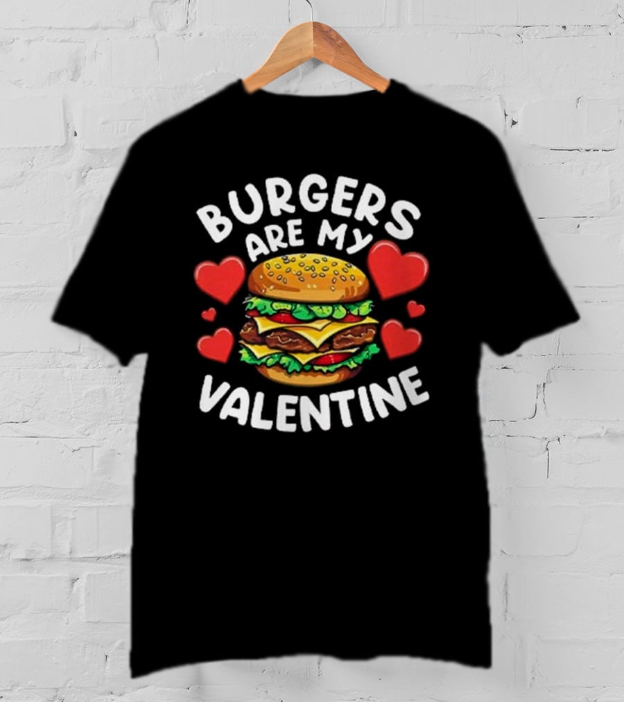 Burgers Are My Valentine Surrounded By Red Hearts T-Shirt