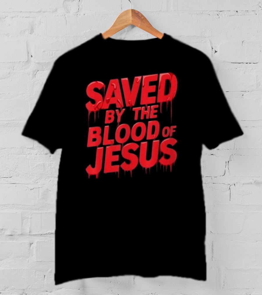 Saved By The Blood Of Jesus Dripping Text T-Shirt