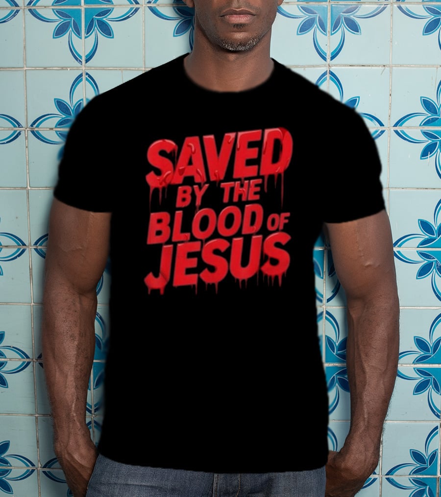 Saved By The Blood Of Jesus Dripping Text T-Shirt