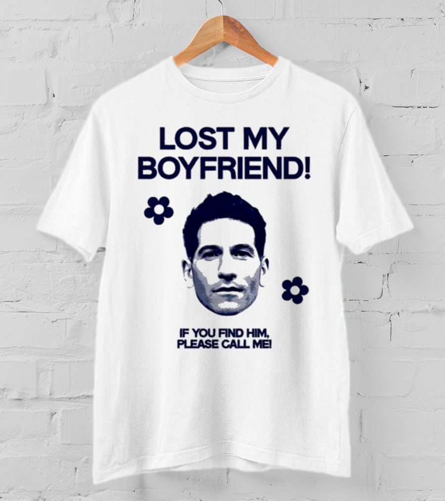 Lost My Boyfriend If You Find Him Please Call Me Jon Bernthal Face With Flowers T-Shirt