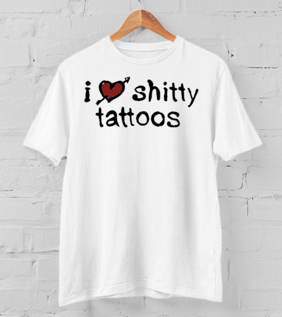I Heart Shitty Tattoos T-Shirt