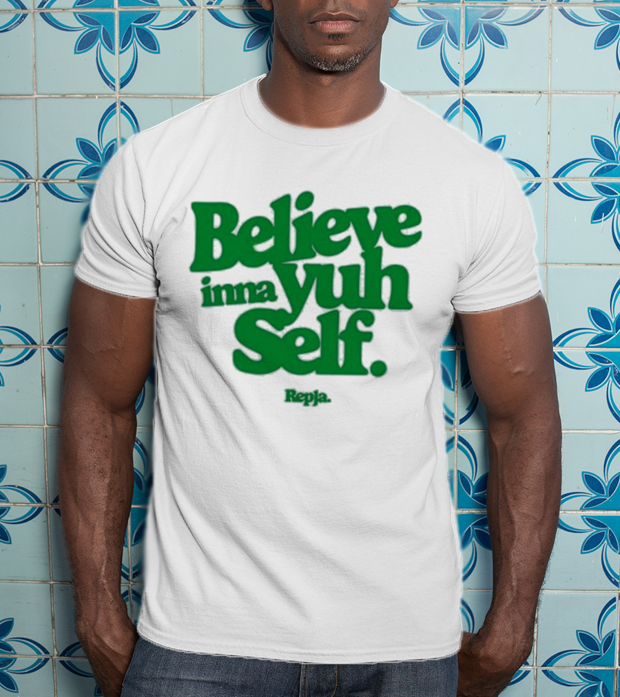 Janice Repja Believe Inna Yuh Self Repja T-Shirt