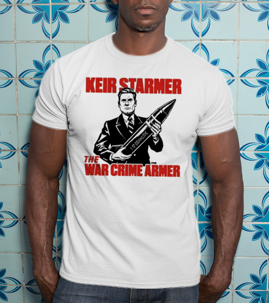 Keir Starmer The War Crime Armer I Love Genocide T-Shirt