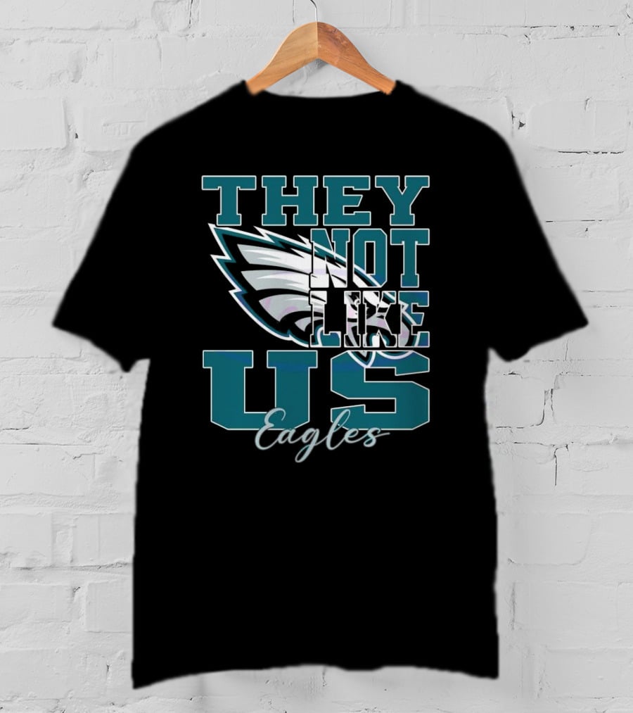 Philadelphia Eagles They Not Like Us NFL Football 2025 T-Shirt