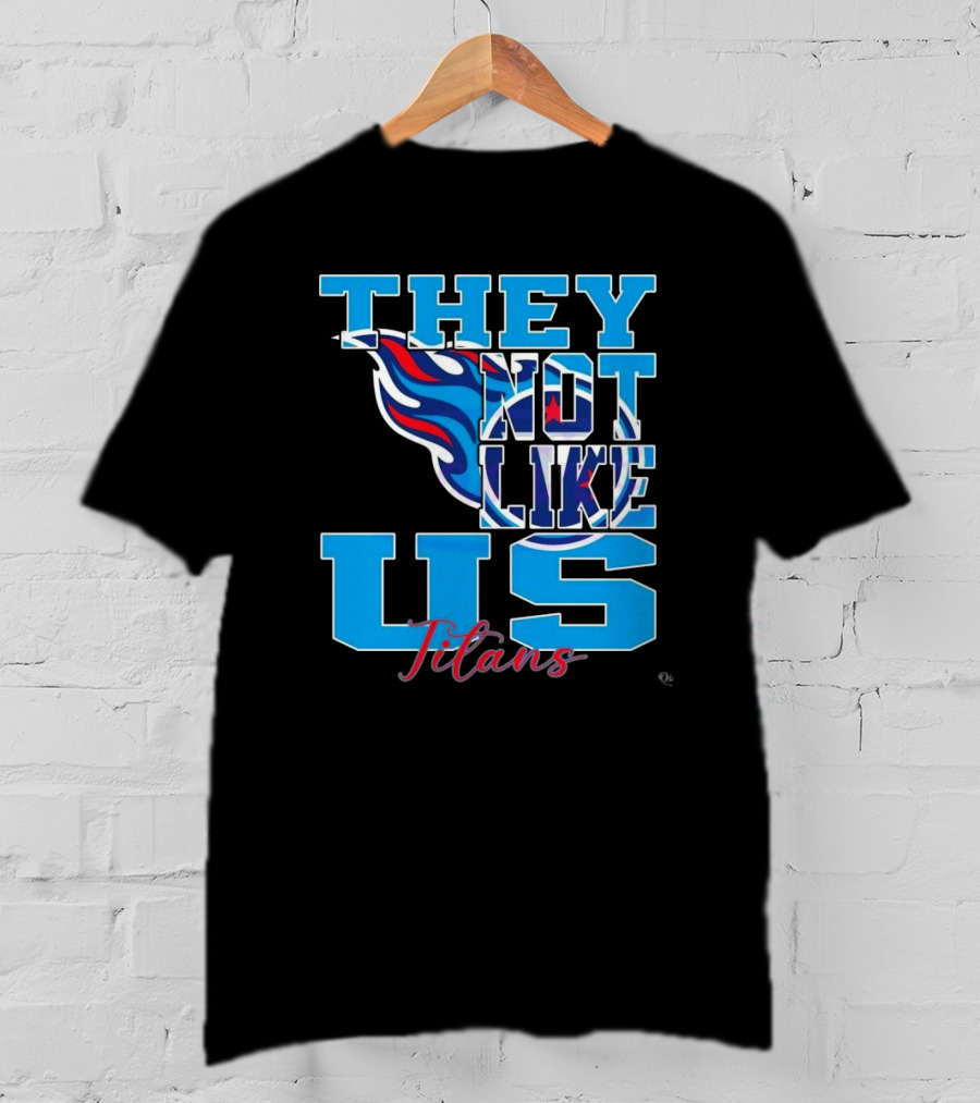 They Not Like Us Titans NFL Football ২০২৫ T-Shirt