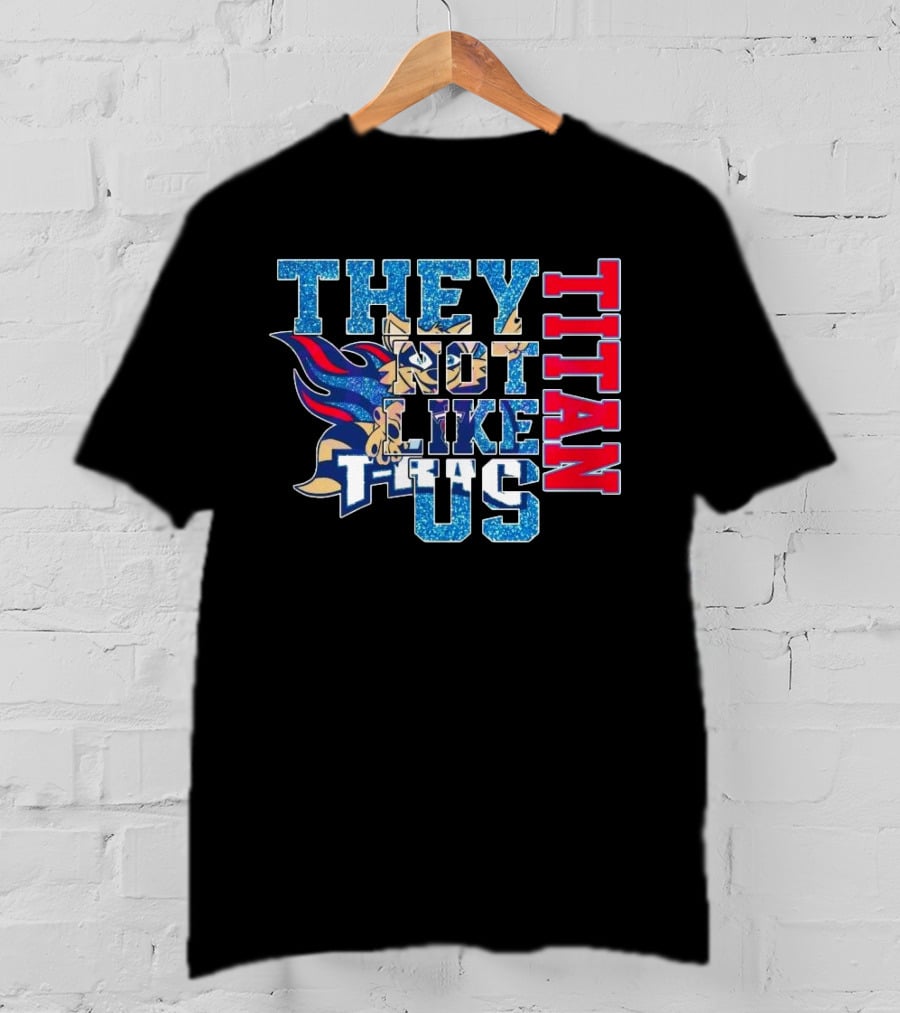 Glitter Tennessee Titans They Not Like Us Titan 2025 T-Shirt