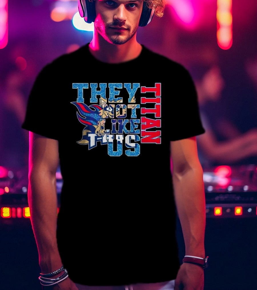 Glitter Tennessee Titans They Not Like Us Titan 2025 T-Shirt