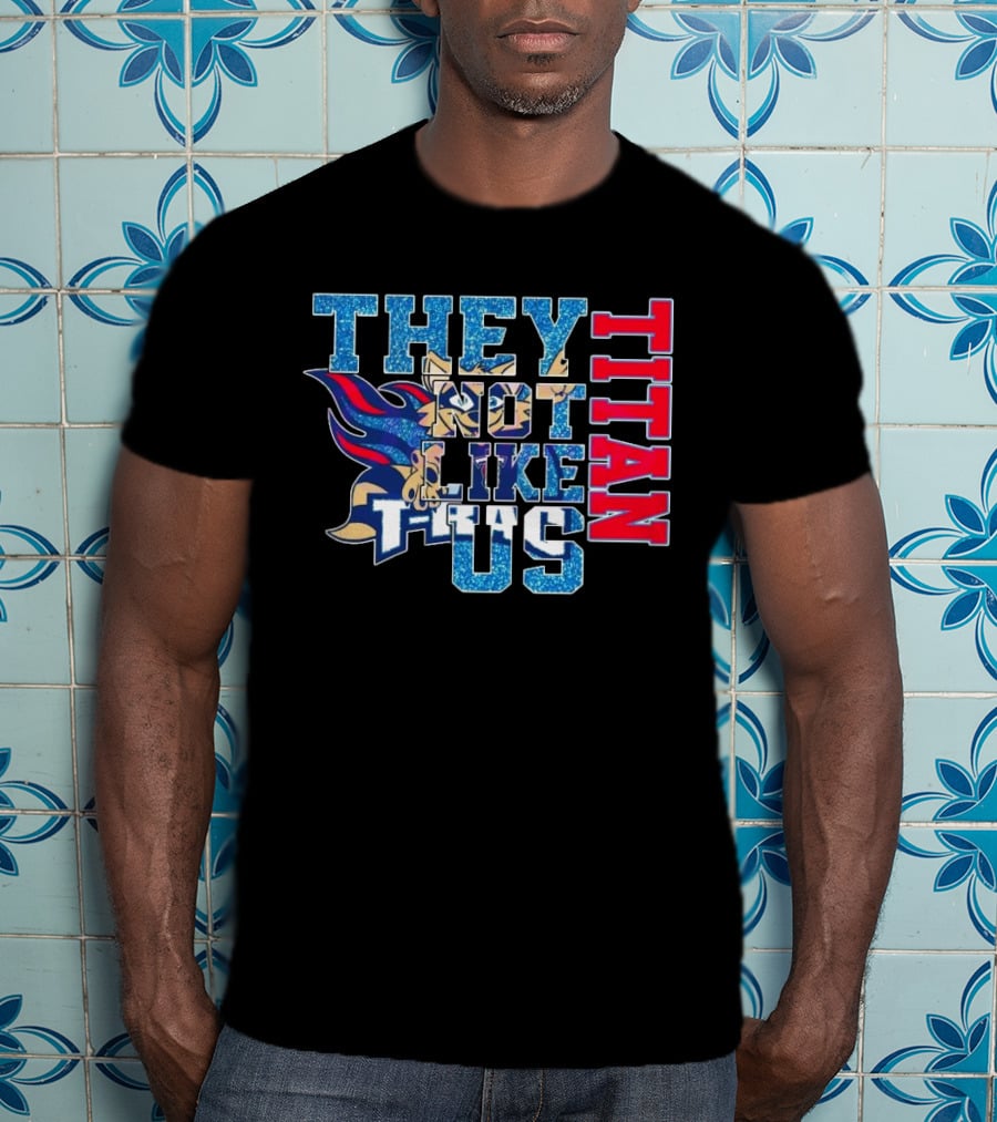 Glitter Tennessee Titans They Not Like Us Titan 2025 T-Shirt