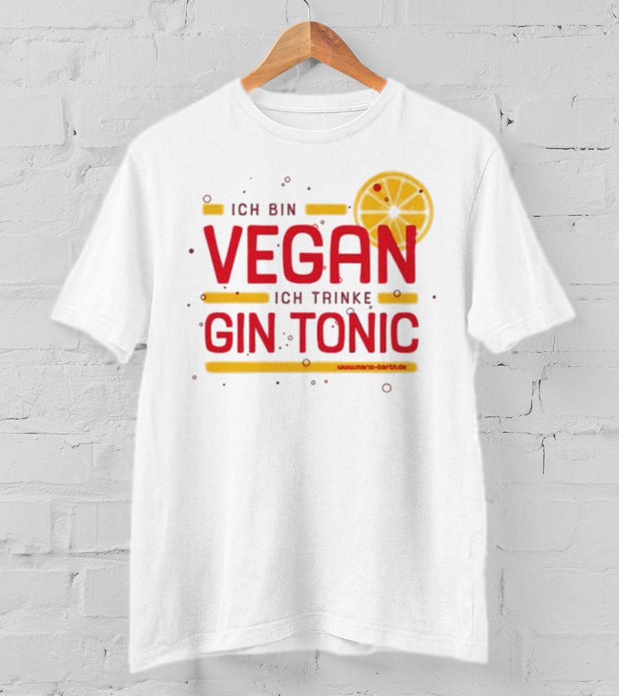 Mario Barth Ich Bin Vegan Ich Trinke Gin Tonic Vegan Gin Tonic T-Shirt