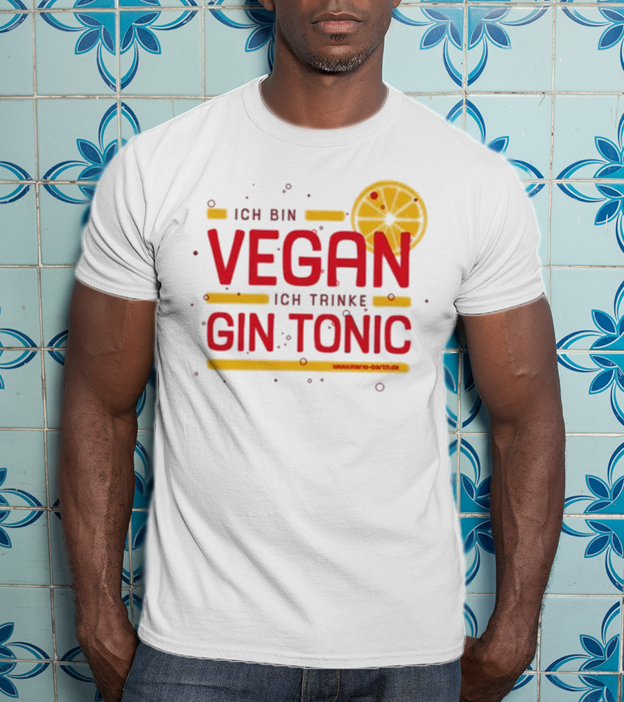 Mario Barth Ich Bin Vegan Ich Trinke Gin Tonic Vegan Gin Tonic T-Shirt