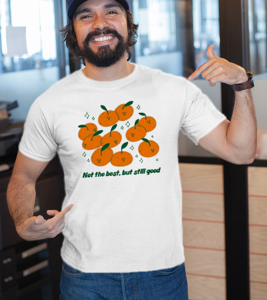 Not The Best But Still Good Oranges With Cute Faces And Green Leaves T-Shirt