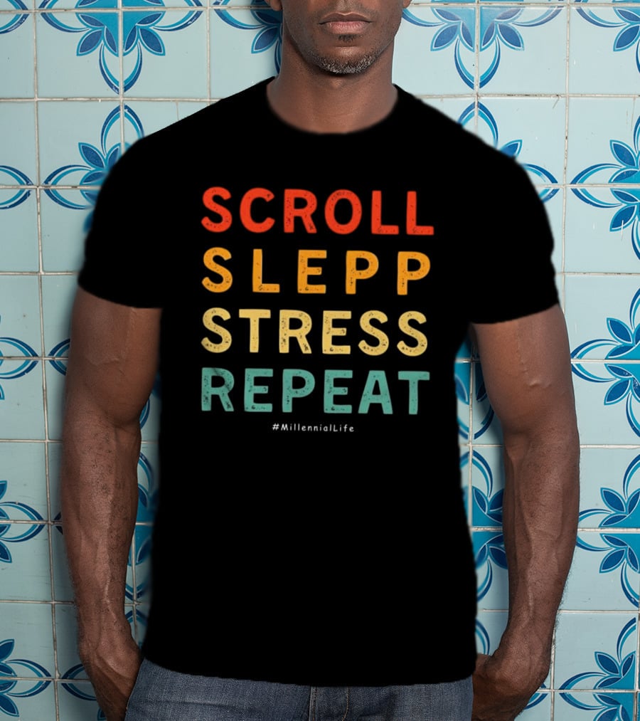 Scroll Slepp Stress Repeat Millennial Life T-Shirt