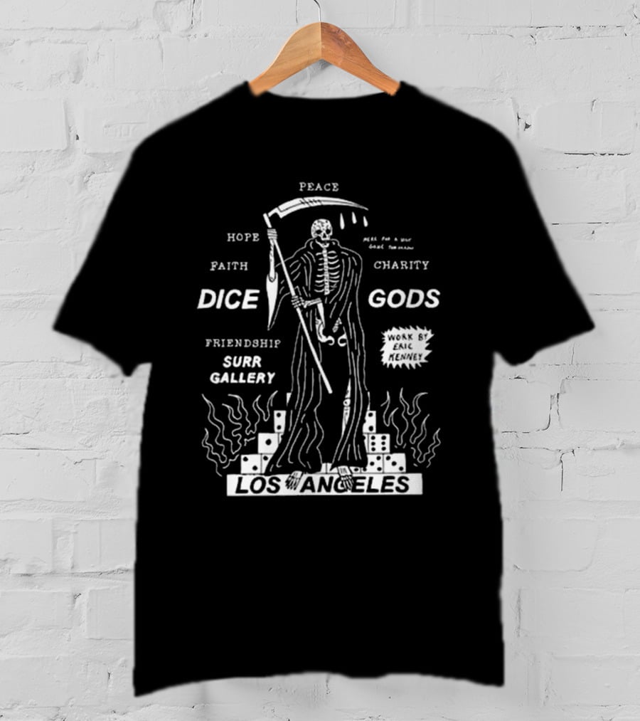 Los Angeles Peace Hope Faith Charity Dice Gods Friendship Surr Gallery Here For A Visit Gone Tomorrow Work By Eric Kenney T-Shirt