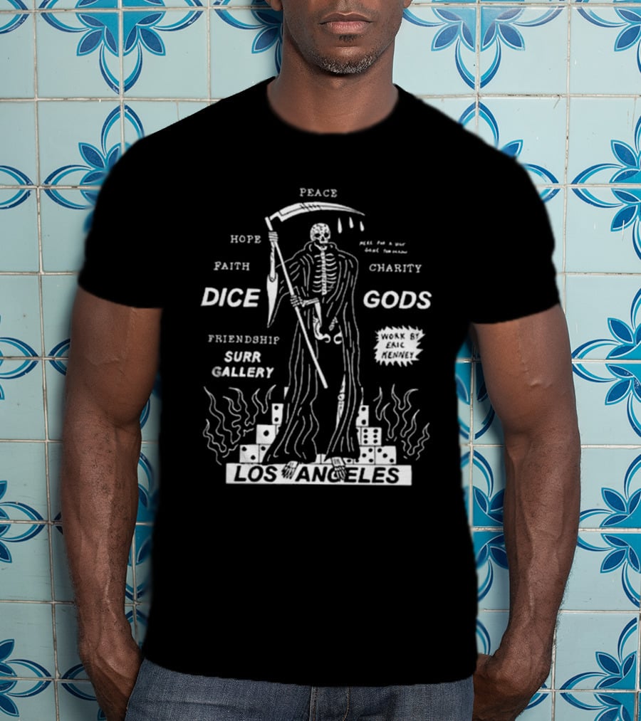 Los Angeles Peace Hope Faith Charity Dice Gods Friendship Surr Gallery Here For A Visit Gone Tomorrow Work By Eric Kenney T-Shirt