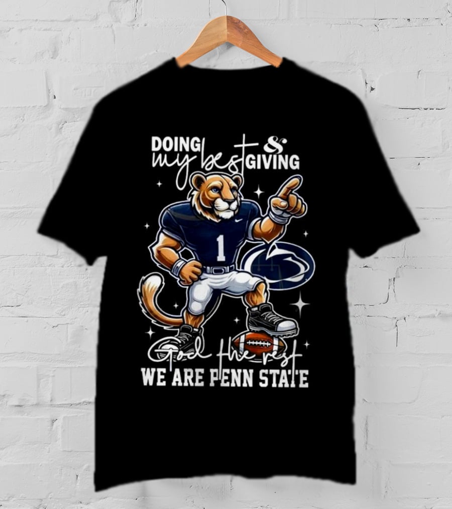 Doing My Best Giving God The Rest We Are Penn State Nittany Lions Football Mascot T-Shirt