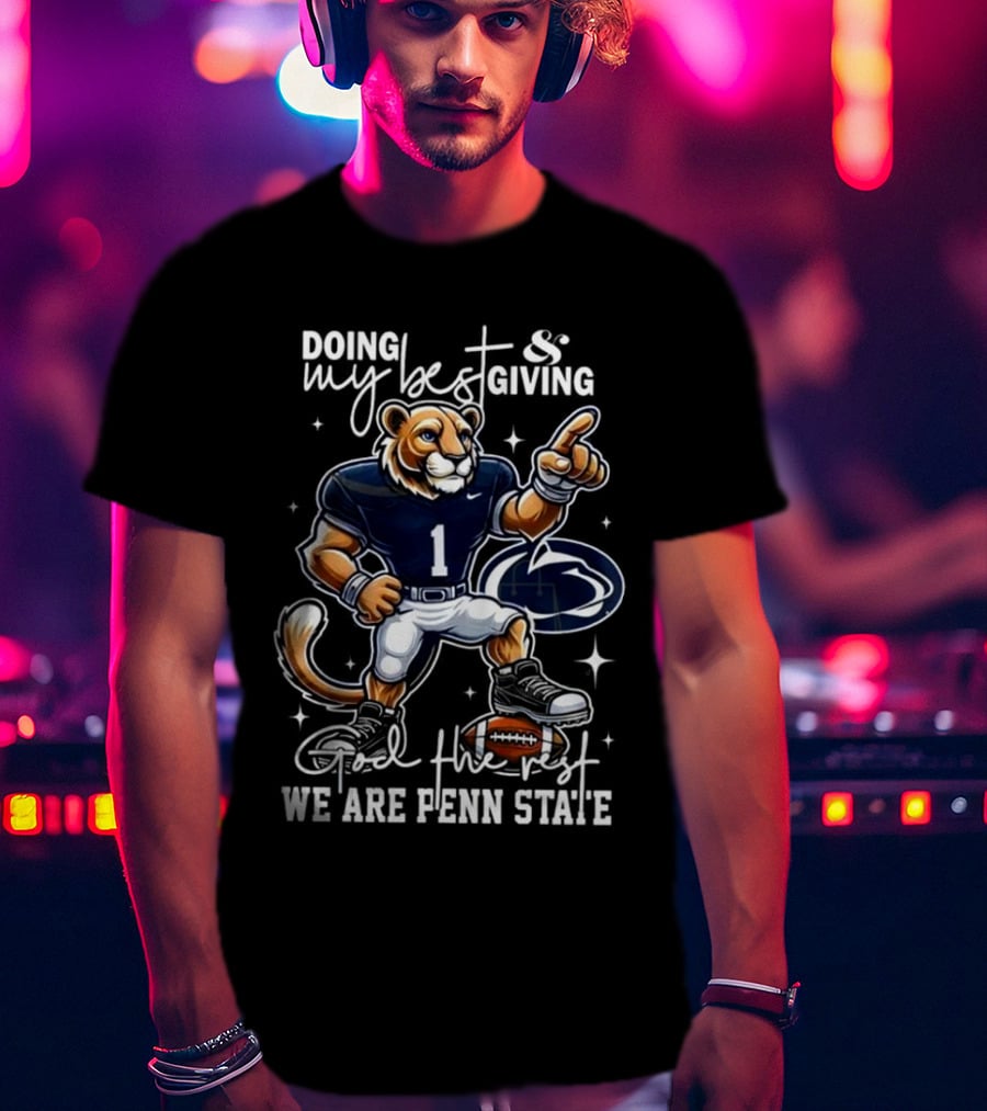 Doing My Best Giving God The Rest We Are Penn State Nittany Lions Football Mascot T-Shirt