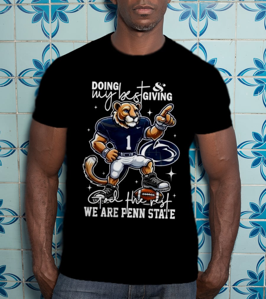 Doing My Best Giving God The Rest We Are Penn State Nittany Lions Football Mascot T-Shirt