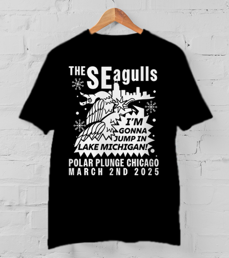The Seagulls Polar Plunge Chicago March 2Nd 2025 I'm Gonna Jump In Lake Michigan T-Shirt