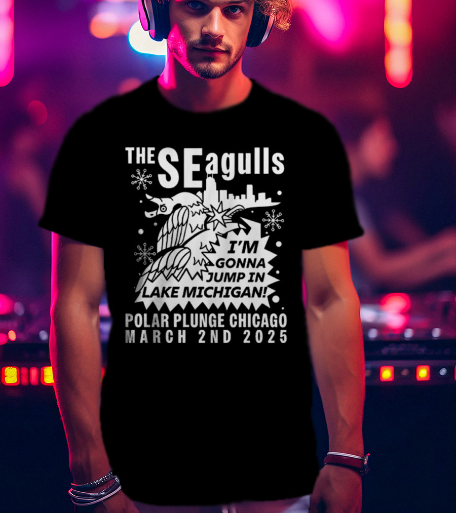 The Seagulls Polar Plunge Chicago March 2Nd 2025 I'm Gonna Jump In Lake Michigan T-Shirt