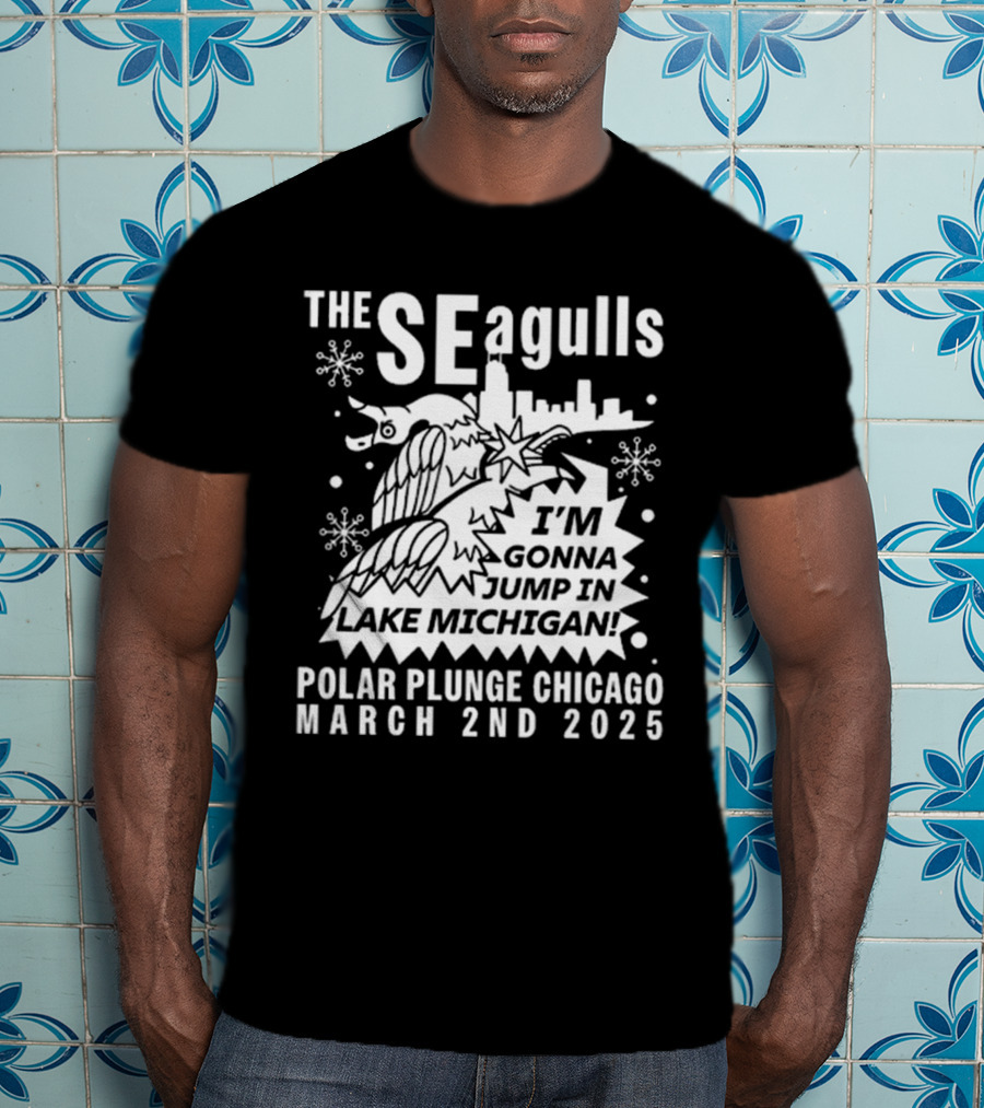 The Seagulls Polar Plunge Chicago March 2Nd 2025 I'm Gonna Jump In Lake Michigan T-Shirt
