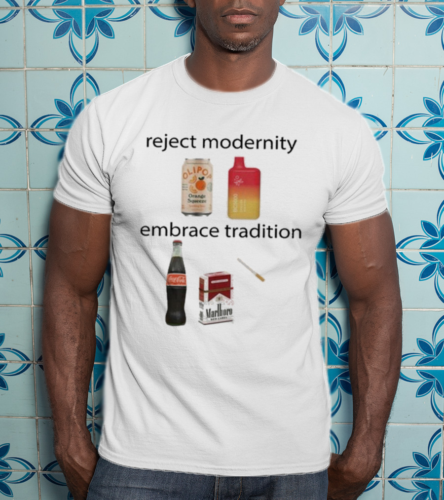 Reject Modernity Embrace Tradition Olipop Orange Squeeze Vape Coca-Cola Marlboro Cigarettes T-Shirt