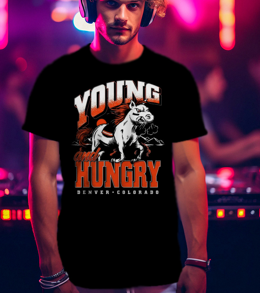 Young And Hungry Denver Colorado Broncos T-Shirt
