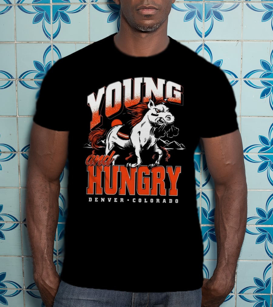 Young And Hungry Denver Colorado Broncos T-Shirt