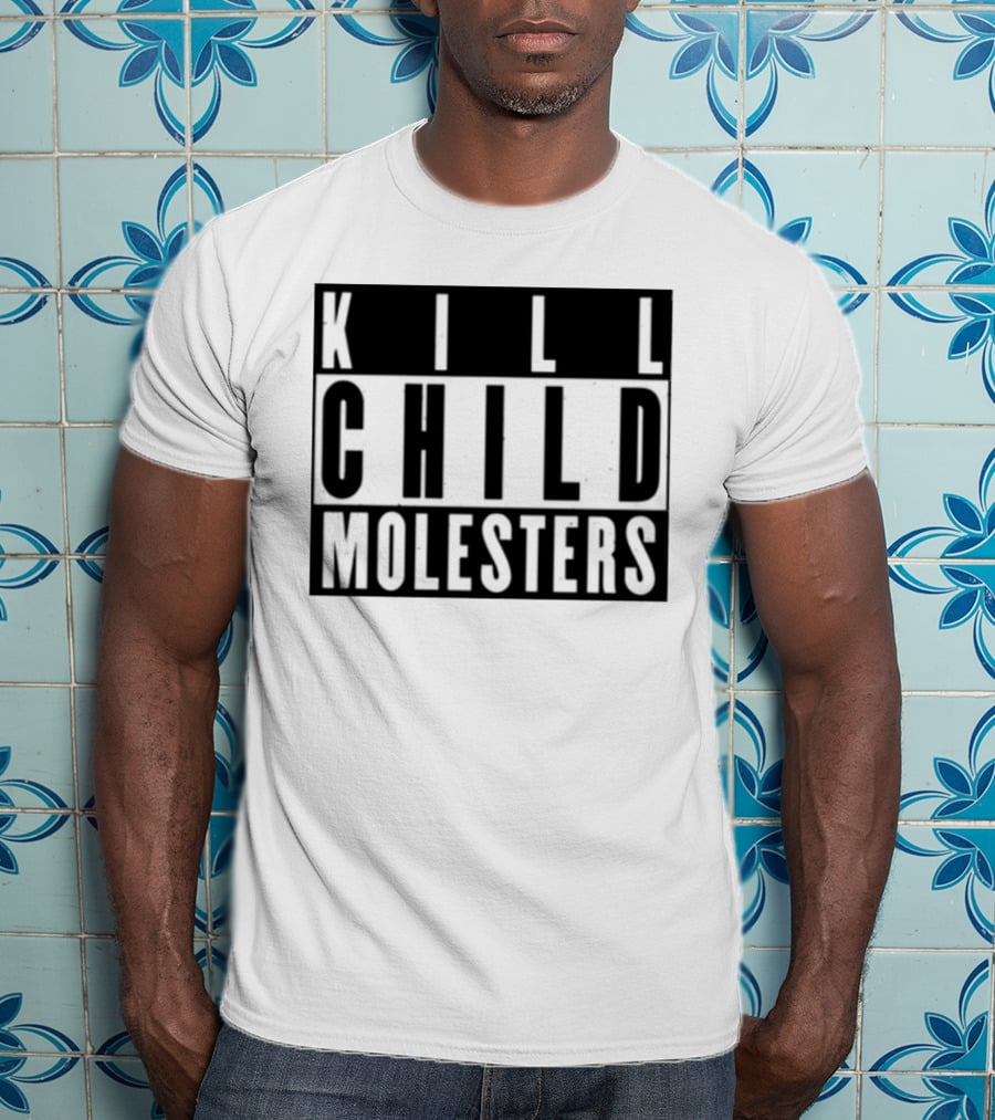 Kill Child Molesters T-Shirt