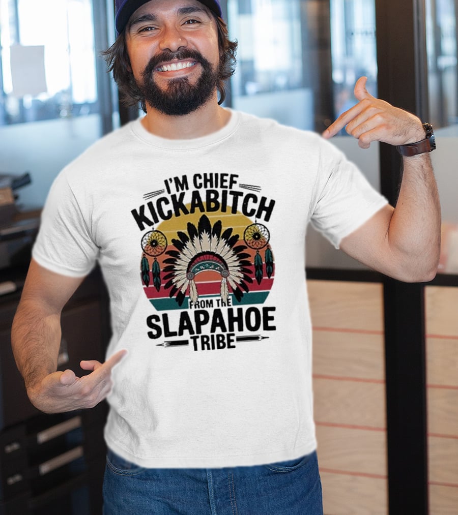 I'm Chief Kickabitch From The Slapahoe Tribe Dreamcatcher Native Headdress Retro Sunburst T-Shirt