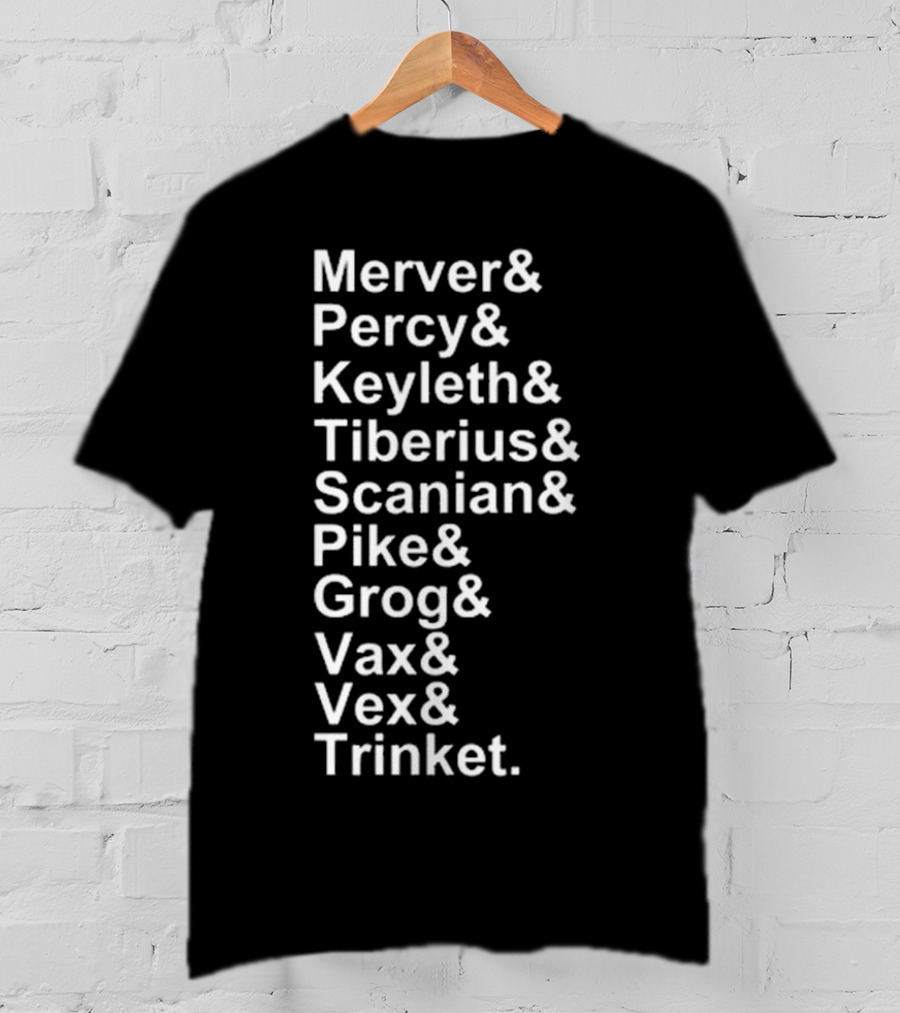 Critical Role Characters Mercer Percy Keyleth Tiberius Scanian Pike Grog Vax Vex Trinket T-Shirt