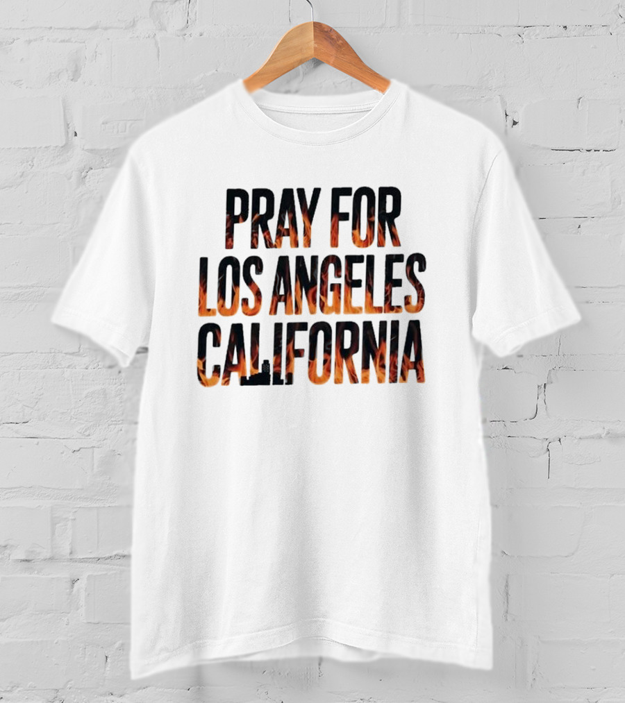 Pray For Los Angeles California Support LA Firefighter T-Shirt