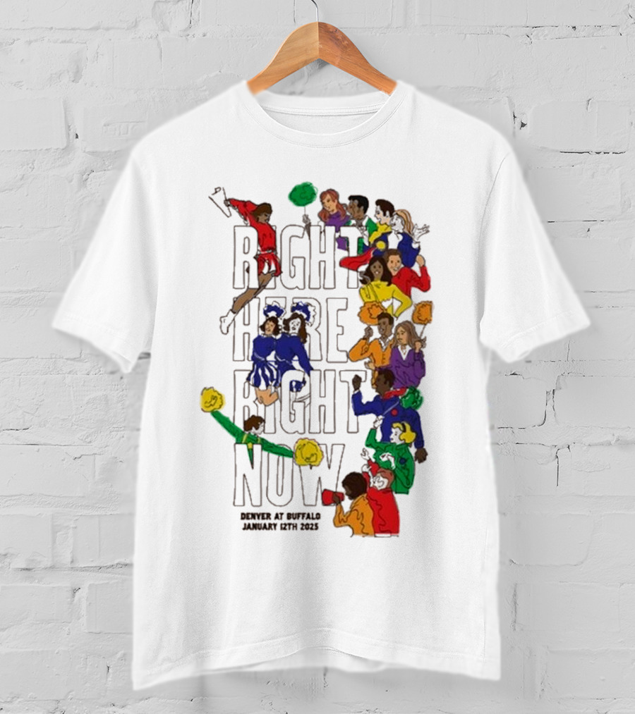 RIGHT HERE RIGHT NOW Denver At Buffalo January 12th 2025 T-Shirt