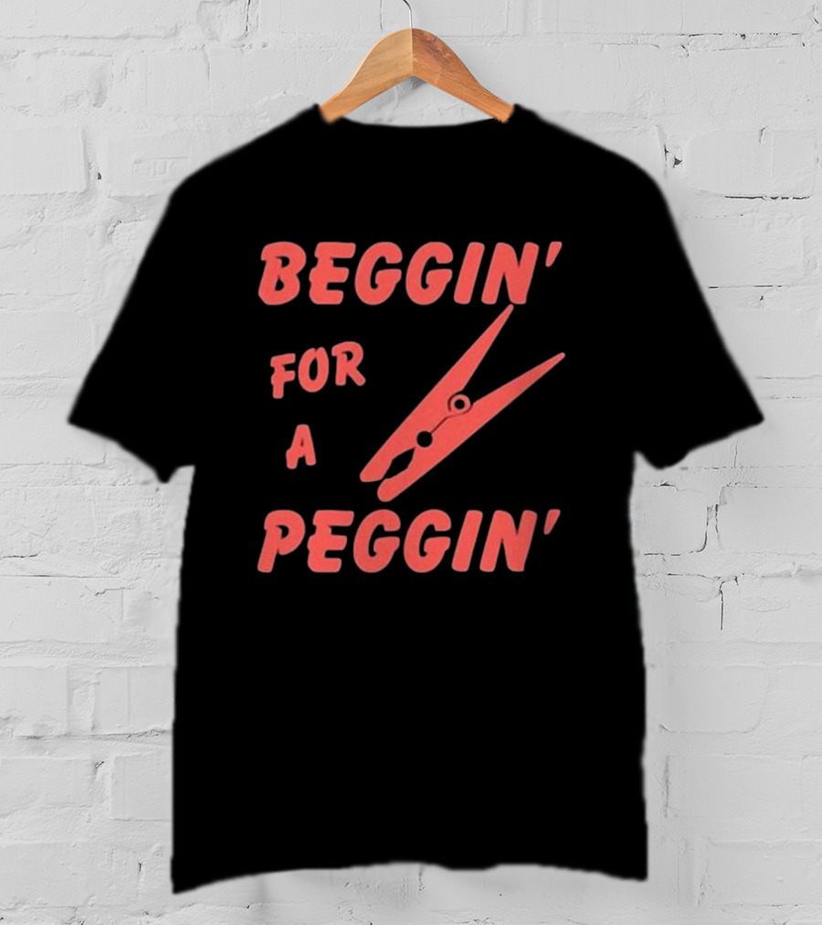 Violetewhittingham Beggin For A Peggin Clothespin Humor T-Shirt