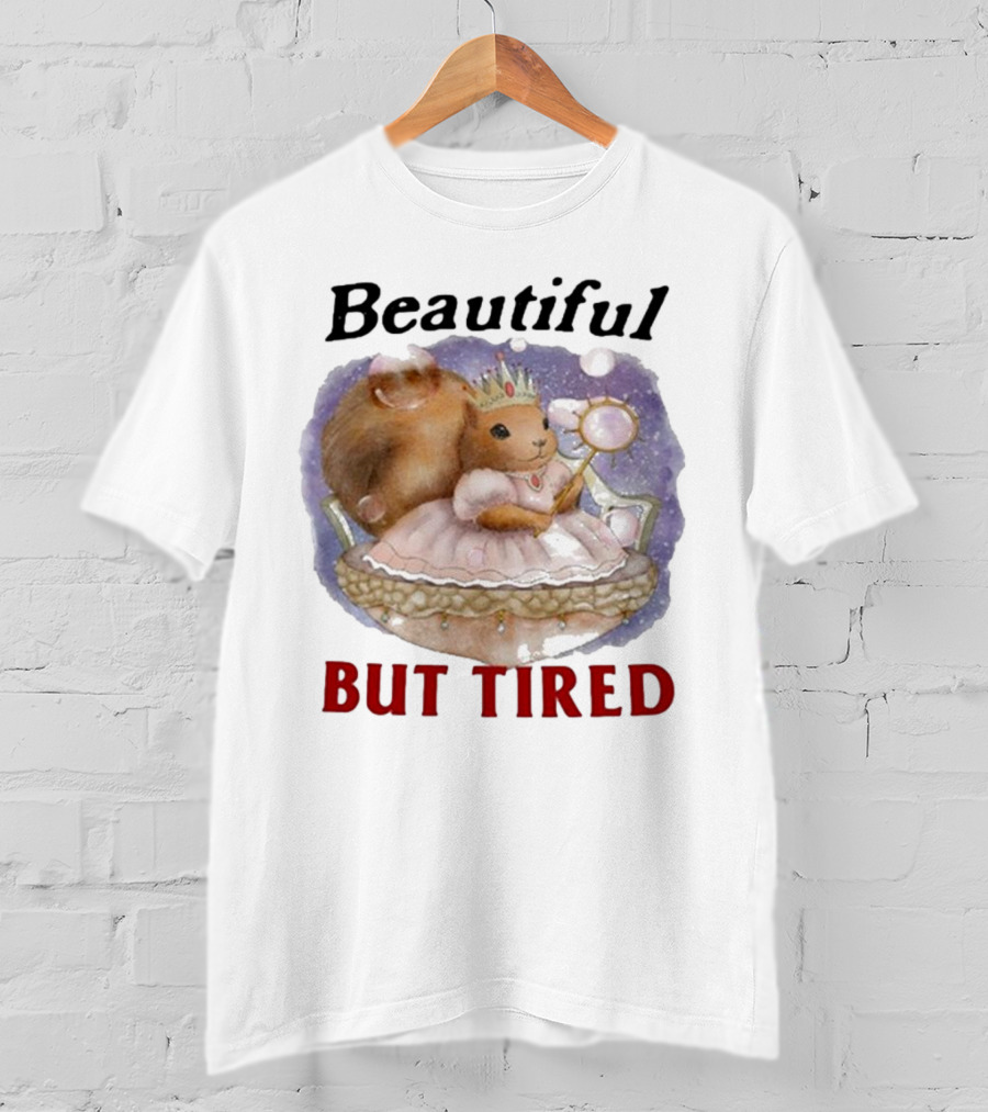 Beautiful Squirrel Princess But Tired T-Shirt
