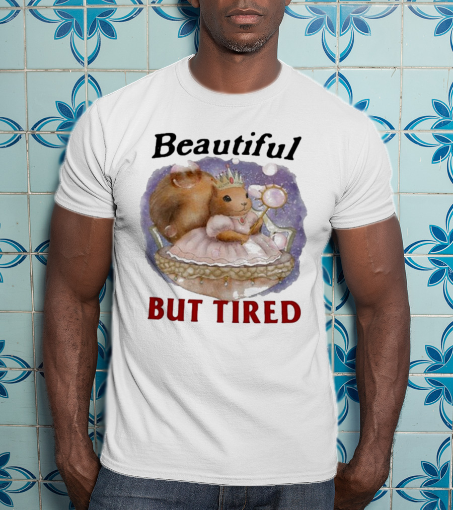 Beautiful Squirrel Princess But Tired T-Shirt